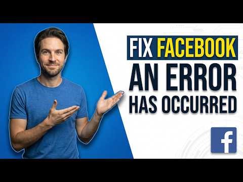 Fix Facebook An Error Has Occurred (2026 Easy Guide)