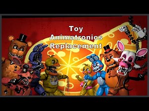 Fazbear And Friends "Toy Animatronics Replacement"