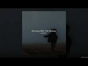 AURORA - Running With The Wolves ( WolfWalkers version ) / slowed + reverb