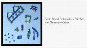 Basic Bead Embroidery Stitches: A Free Basic Class with Geneviève Crabe