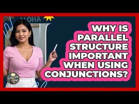Why Is Parallel Structure Important When Using Conjunctions? - Lexicon Lounge