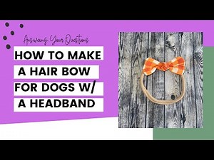 How to make a Hair Bow for Dogs with a Headband using my Knot Bow Pattern for dogs with short hair