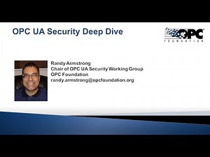 OPC UA Security Deep Dive by Randy Armstrong (Chair of OPC UA Security Working Group), Dec 2020