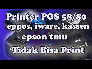 Printer POS 58, POS 80 tidak bisa print - Iware, Eppos, Kassen, Epson TM, TMU