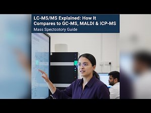 LC-MS/MS Explained: How It Compares to GC-MS, MALDI & ICP-MS | Mass Spectrometry Guide