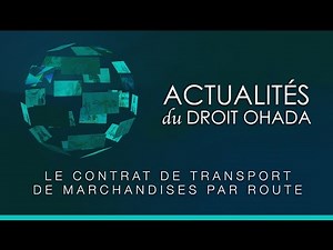 Le contrat de transport de marchandises par route