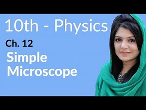 10th Class Physics Chapter 12 - Simple Microscope - Class 10 Physics Chapter 3