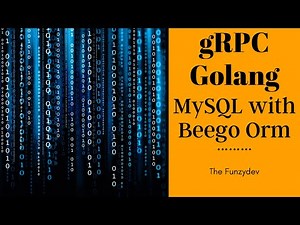 gRPC Golang - MySQL & Beego ORM - #11.1 - Connect MySQL database - The Funzy Dev