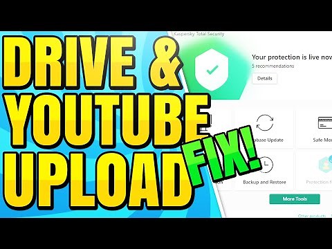 Kaspersky Blocks YouTube and Google Drive Uploads Fix