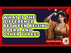 What Is The Difference Between Beijing Opera And Other Types? - China Cultural Expedition