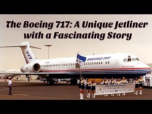 The Boeing 717: A Unique Jetliner with a Fascinating Story