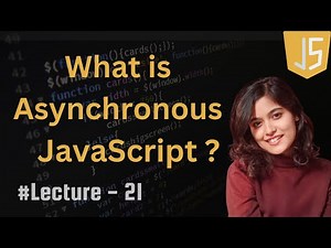 Asynchronous JavaScript - Lecture 21 | JavaScript Tutorial in Hindi | 2024