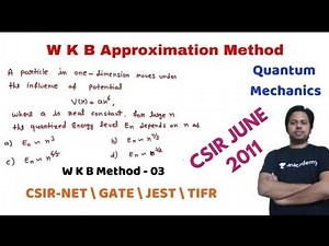 W K B Approximation Method 03 CSIR NET 2011 , Quantum Mechanics |POTENTIAL G