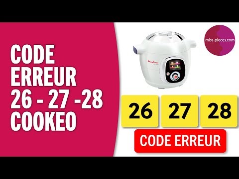 Cookeo - Code erreur 26 - 27 - 28 - Réparer la panne