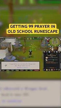 Getting 99 Prayer in Old School Runescape