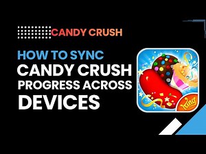 How to Sync Candy Crush Progress Across Devices | Keep Your Game Saved