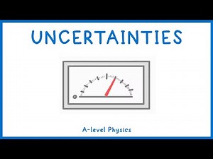 Uncertainties - A-level Physics