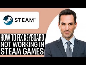 How to Fix Keyboard Not Working in Steam Games – (2025) Step By Step