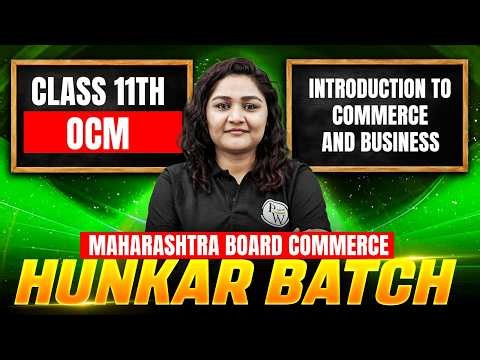 Introduction to Commerce & Business |Class 11 OCM Chapter 1| Maharashtra Board| HUNKAAR BATCH 🚀