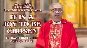 39K views · 2K reactions | IT IS A JOY TO BE CHOSEN - Homily (Day 1) MARIAN PILGRIMAGE. Church of Saint Anthony de Padua. Lisbon, Portugal. by Fr. Dave Concepcion on May 14, 2025 Subscribe to our YouTube Channel, Fr. Dave Concepcion, EVERYTHING IS GRACE https://www.youtube.com/@Frdaveconcepcion and FB Pages, https://www.facebook.com/.../www.facebook.../greenbeltchapel #frdaveconcepcion #homily #marianpilgrimage2025 | Fr. Dave Concepcion | Facebook
