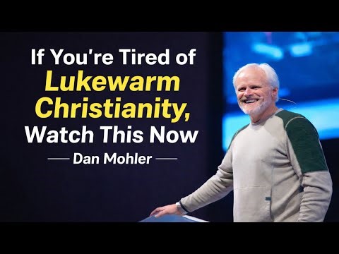 If You're Tired of Lukewarm Christianity, Watch This Now | Dan Mohler