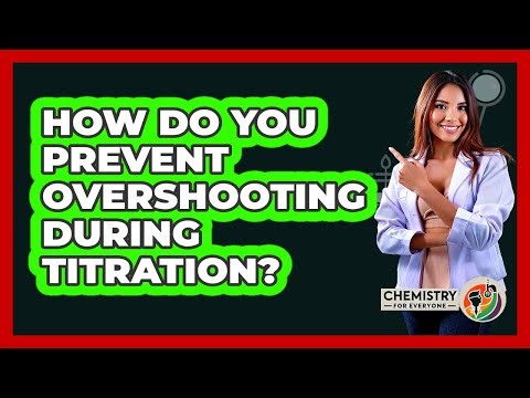 How Do You Prevent Overshooting During Titration? - Chemistry For Everyone