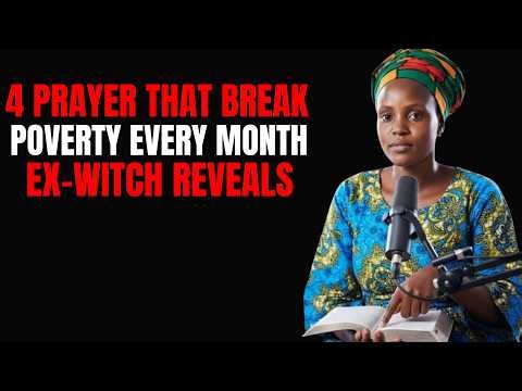 4 Prayers That Break Poverty Every Month (Ex-Witch Reveals)