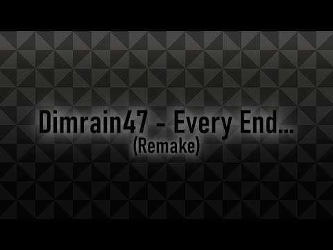 Dimrain47 - Every End... | FL 25 Remake