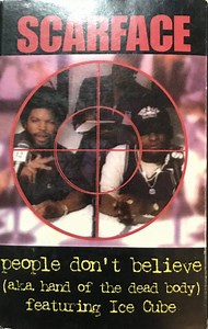 Scarface featuring Ice Cube - People Don't Believe (a.k.a. Hand Of The Dead Body)