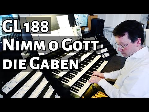 GL 188 Nimm o Gott die Gaben die wir bringen (Webber)