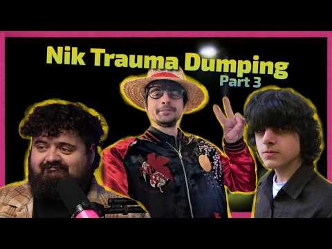 Nik Trauma Dumping Compilation pt3 (Papa Meat)