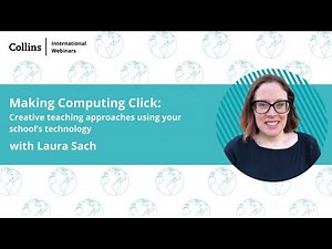 Making Computing Click: Creative teaching approaches using your school’s technology
