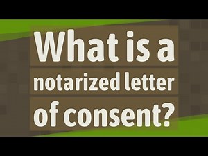 What is a notarized letter of consent?