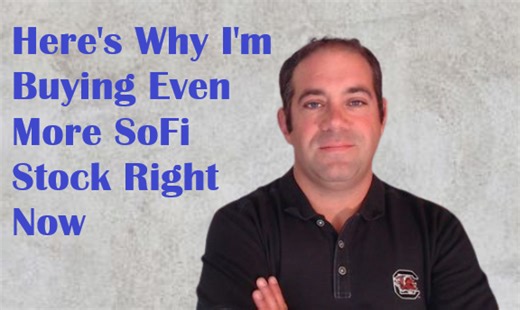 Here's Why I'm Buying Even More SoFi Stock Now | The Motley Fool