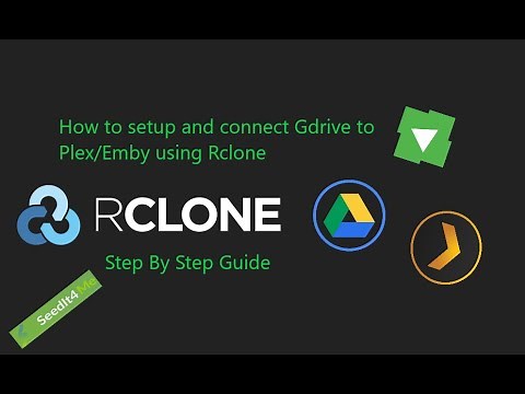 How to setup and connect Gdrive to Plex/Emby using Rclone