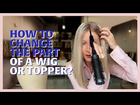 How to change the part on a human hair wig (or hair topper)?