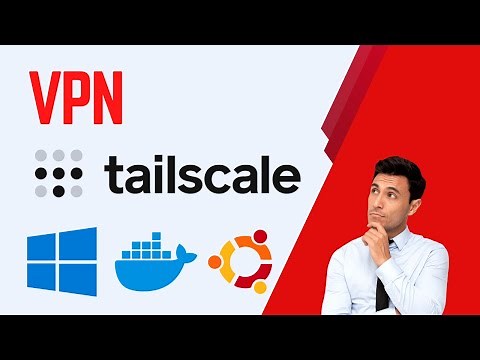 How to install and configure Tailscale VPN on Windows, Docker, and Linux