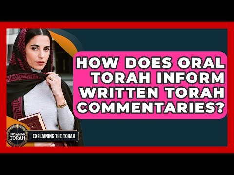 How Does Oral Torah Inform Written Torah Commentaries? - Explaining The Torah