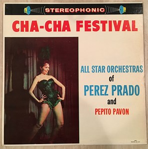 All-Star Orchestra Of Perez Prado / All-Star Orchestra Of Pepito Pavon - Cha-Cha Festival