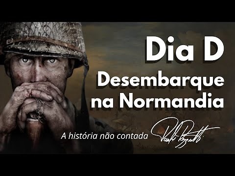O Dia D, a invasão da Normandia