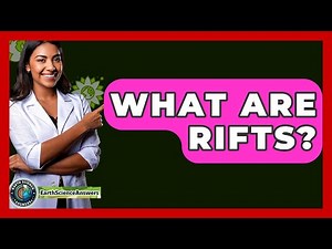 What Are Rifts? - Earth Science Answers