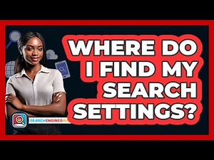 Where Do I Find My Search Settings?