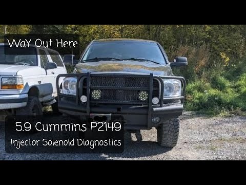 5.9 Cummins P2149 Injector Solenoid Diagnostics - WaY Out Here
