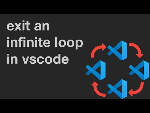 How to Exit and Infinite Loop in VS Code
