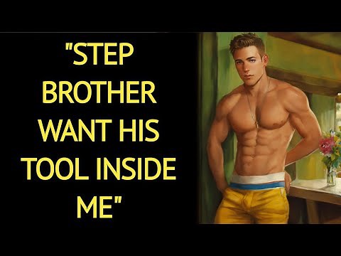 My Step Brother Did THIS To Me All Night | Gay Story | EXplore LGBTQ