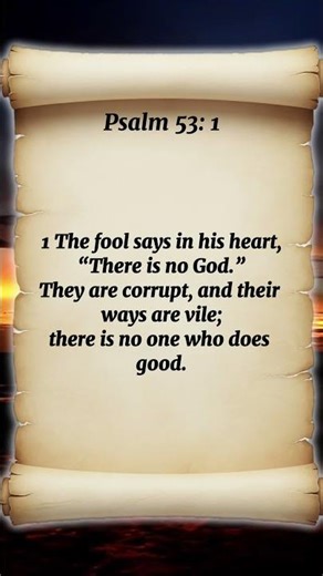 Psalm 53:1 – The Fool Says in His Heart, ‘There Is No God’