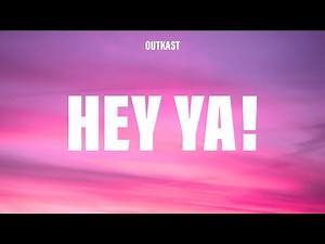 Outkast - Hey Ya! (Lyrics)