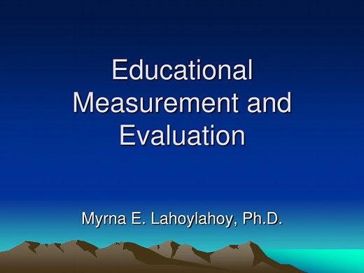 Educational Measurement and Evaluation - SlideServe