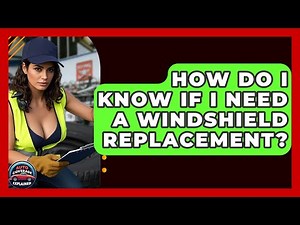 How Do I Know If I Need A Windshield Replacement? - Auto Coverage Explained