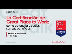 Great Talk | La Certificación de GPTW: Cómo obtenerla y cuáles son sus beneficios